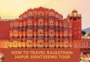 Jaipur Sightseeing Tour- Best Places to Visit